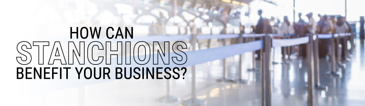 How can Stanchions Benefit your Business?