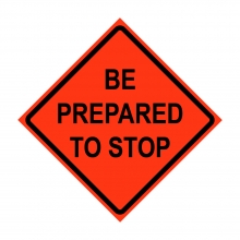 36" x 36" Roll Up Traffic Sign - Be Prepared To Stop