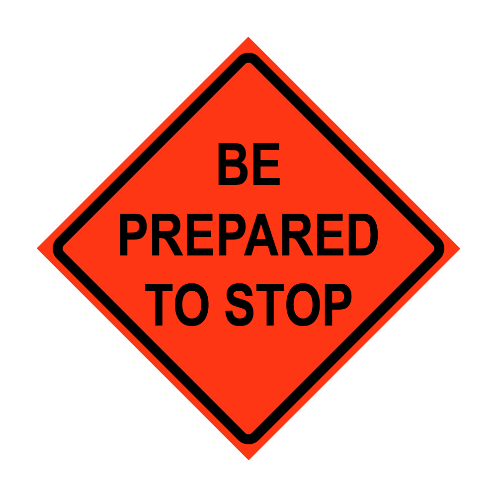 36" x 36" Roll Up Traffic Sign - Be Prepared To Stop